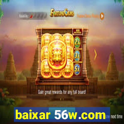 baixar 56w.com