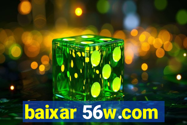 baixar 56w.com