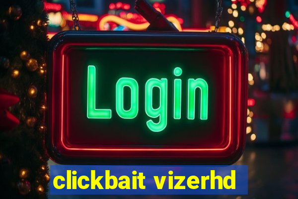 clickbait vizerhd