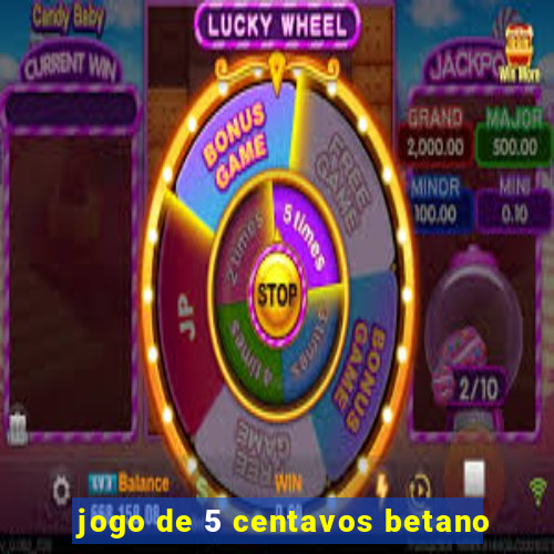 jogo de 5 centavos betano