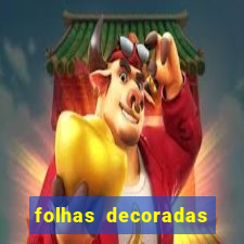 folhas decoradas para imprimir