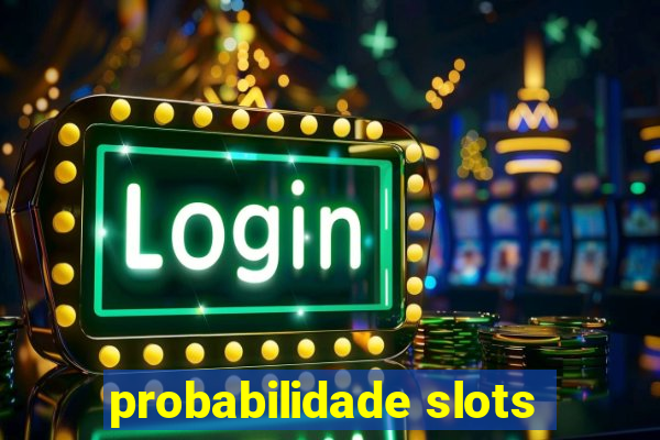 probabilidade slots