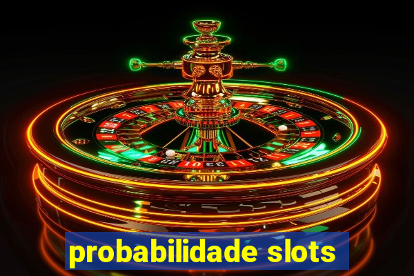 probabilidade slots