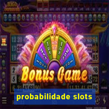 probabilidade slots