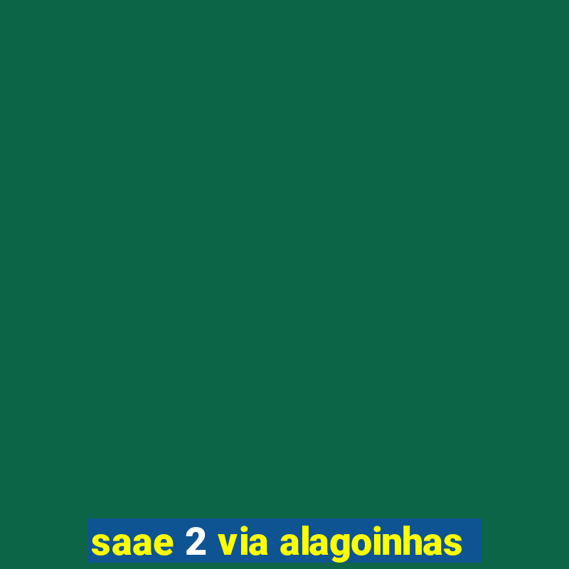 saae 2 via alagoinhas