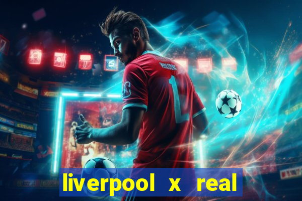 liverpool x real madrid ao vivo futemax