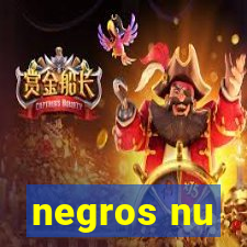 negros nu