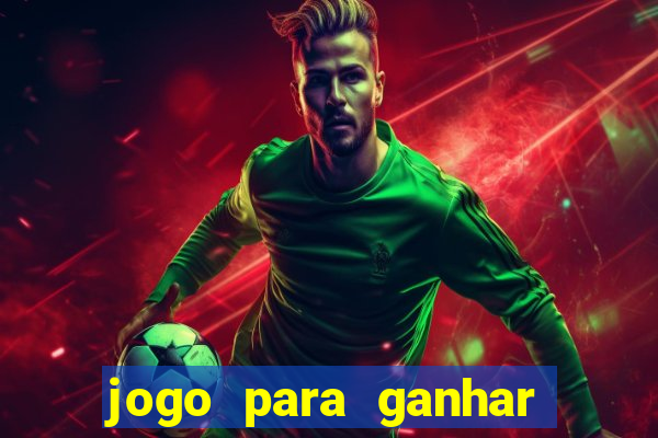 jogo para ganhar dinheiro de verdade sem depositar nada