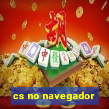 cs no navegador