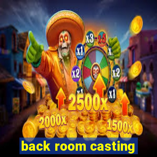 back room casting