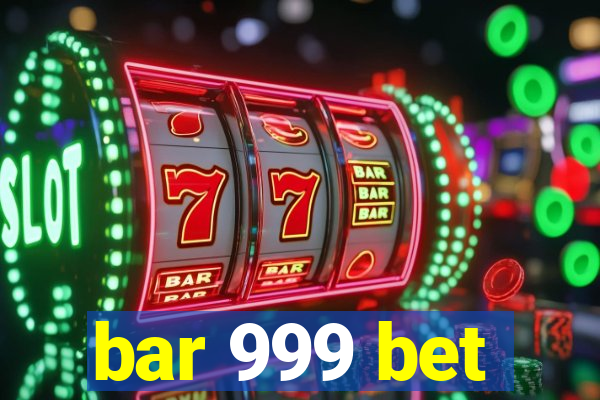 bar 999 bet