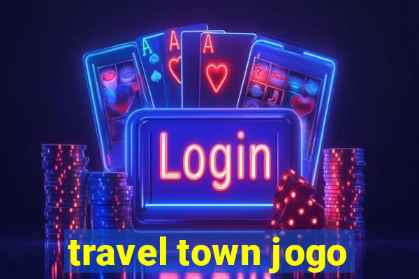 travel town jogo