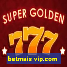 betmais vip.com