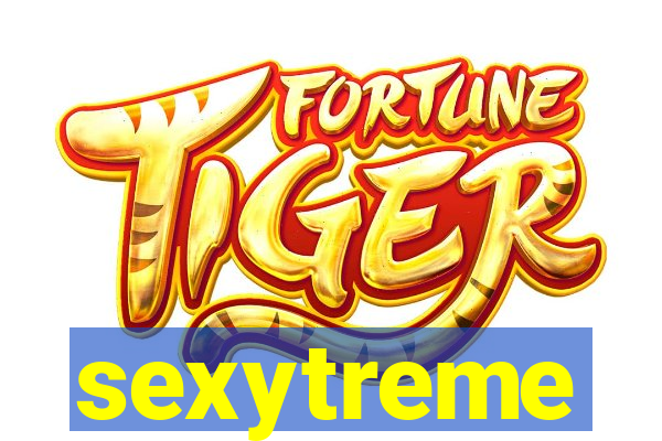 sexytreme