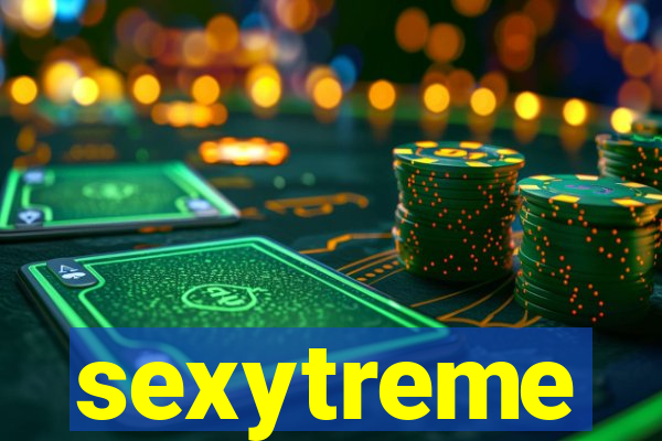 sexytreme