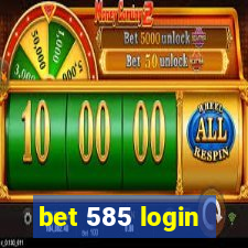 bet 585 login