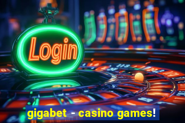 gigabet - casino games!