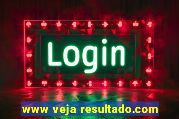 www veja resultado.com