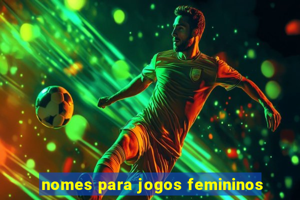 nomes para jogos femininos