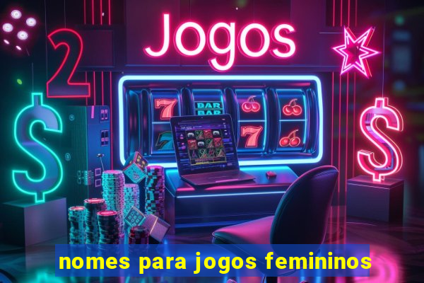 nomes para jogos femininos