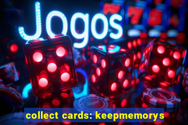 collect cards: keepmemorys