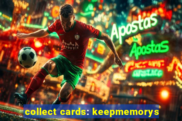 collect cards: keepmemorys