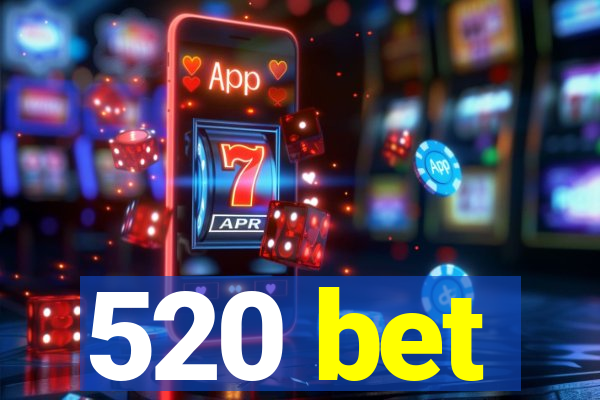 520 bet