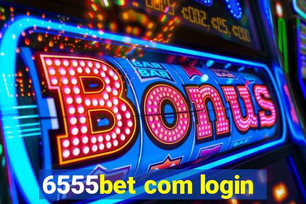 6555bet com login