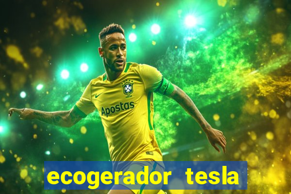 ecogerador tesla reclame aqui