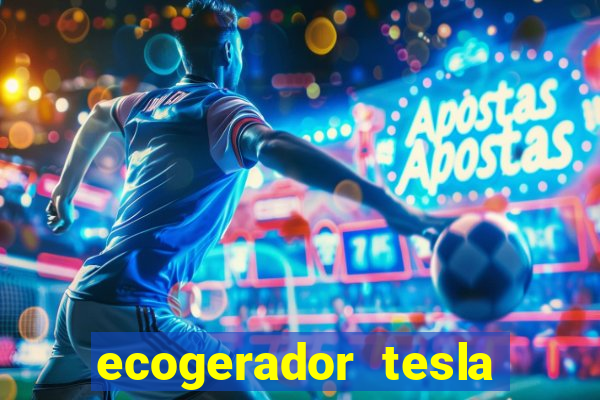 ecogerador tesla reclame aqui