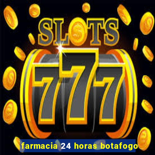 farmacia 24 horas botafogo