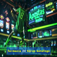 farmacia 24 horas botafogo