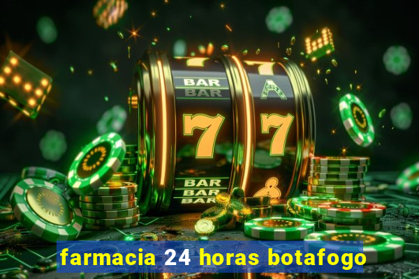 farmacia 24 horas botafogo