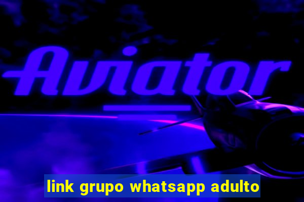 link grupo whatsapp adulto