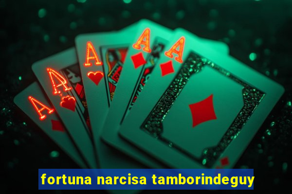 fortuna narcisa tamborindeguy