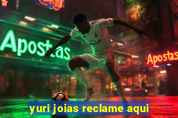 yuri joias reclame aqui