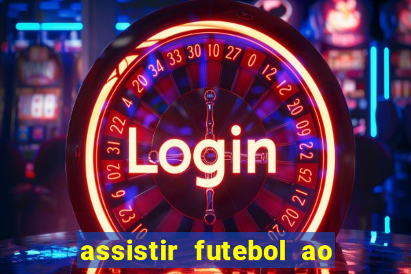 assistir futebol ao vivo sem virus