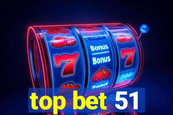 top bet 51