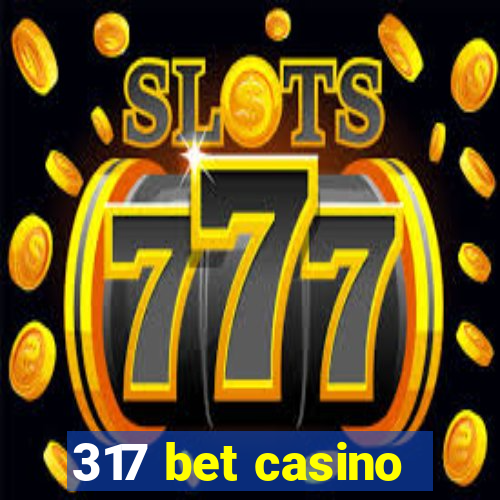 317 bet casino