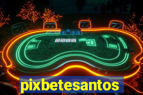 pixbetesantos