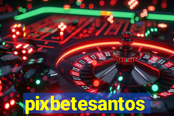 pixbetesantos