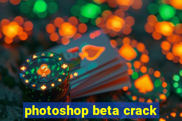 photoshop beta crack