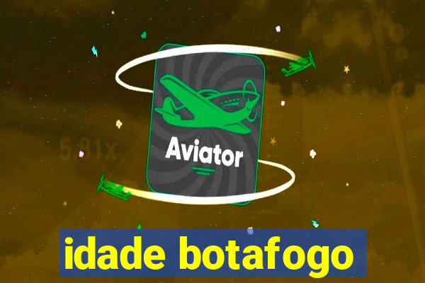 idade botafogo