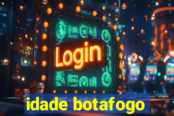 idade botafogo