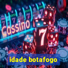 idade botafogo