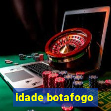 idade botafogo