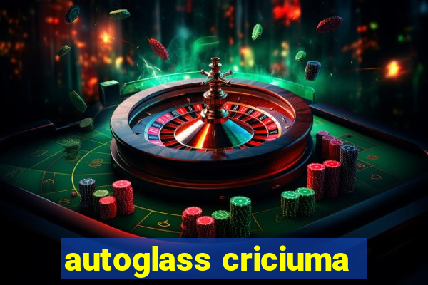 autoglass criciuma