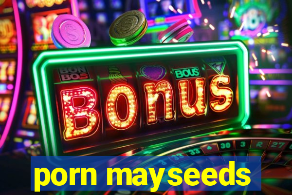 porn mayseeds