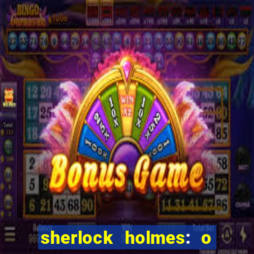 sherlock holmes: o jogo de sombras torrent