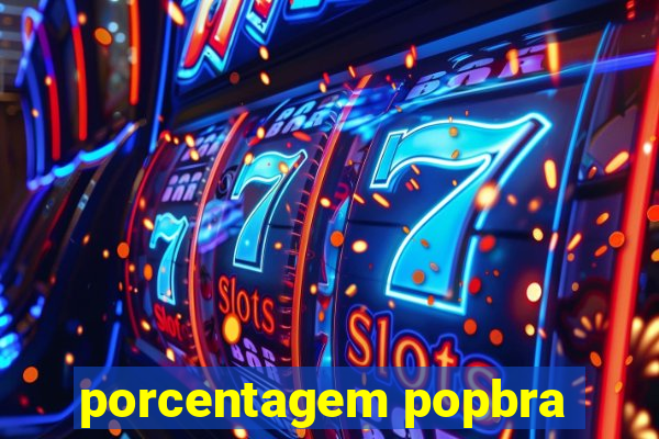 porcentagem popbra